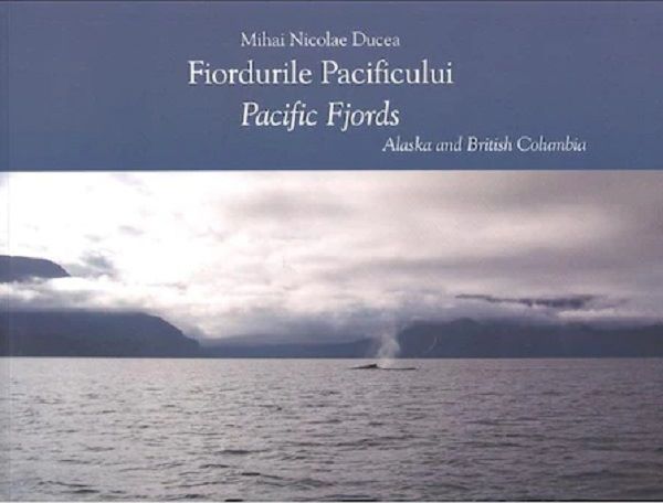 Cartea Fiordurile pacificului (Cartonat) - Mihai Nicolae Ducea- Editie bilingva de Mihai Nicolae Ducea