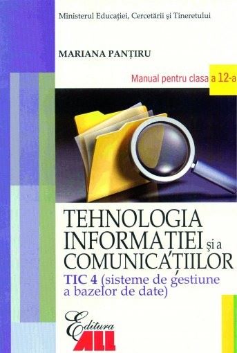 Cartea Tehnologia Informatiei Cls 12 Tic 4 Si A Comunicatiilor 2007 - Mariana Pantiru de Tehnologia Informatiei Cls 12 Tic 4 Si A Comunicatiilor 2007 - Mariana Pantiru