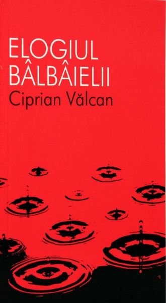 Cartea Elogiul balbaielii - Ciprian Valcan de Ciprian Valcan
