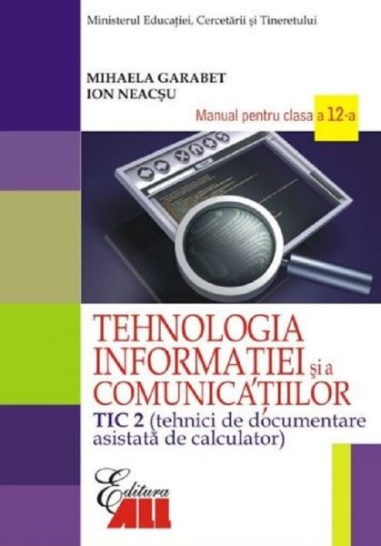 Cartea Manual tehnologia informatiei clasa 12 tic 2 si a comunicatiilor 2007 - Mihaela Garabet, Ion Neacsu de Manual tehnologia informatiei clasa 12 tic 2 si a comunicatiilor 2007 - Mihaela Garabet, Ion Neacsu