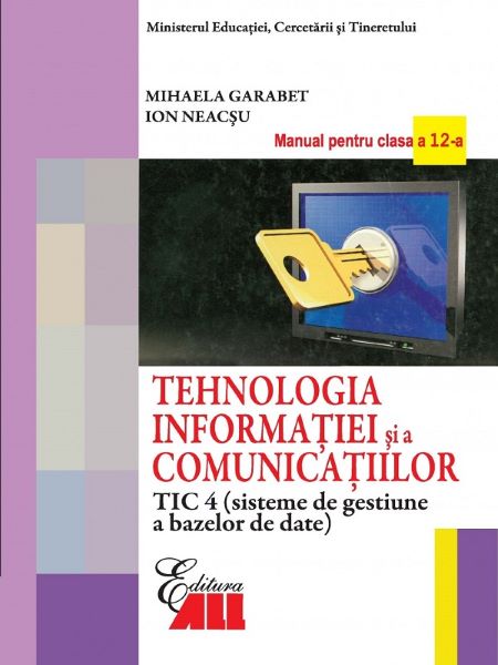 Cartea Tehnologia Informatiei Cls 12 Tic 4 Si A Comunicatiilor 2007 - Mihaela Garabet, Ion Neacsu de Tehnologia Informatiei Cls 12 Tic 4 Si A Comunicatiilor 2007 - Mihaela Garabet, Ion Neacsu