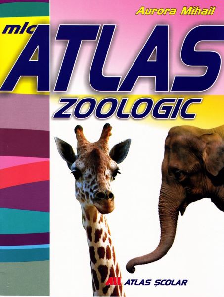 Cartea Mic atlas zoologic - Aurora Mihail de Mic atlas zoologic - Aurora Mihail