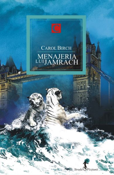 Cartea Menajeria lui Jamrach - Carol Birch de Menajeria lui Jamrach - Carol Birch