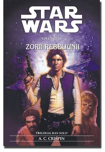 Cartea Star Wars - Volumul III - Zorii Rebeliunii - A. C. Crispin de A. C. Crispin