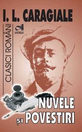 Cartea Nuvele si povestiri - I.L. Caragiale de Ion Luca Caragiale