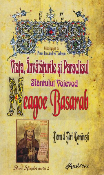 Cartea Viata, invataturile si paraclisul Sfantului Voievod Neagoe Basarab - Ion Andrei Tarlescu de Ion Andrei Tarlescu
