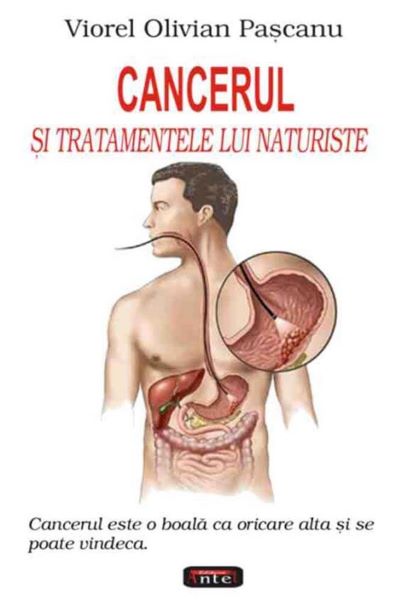 Cartea Cancerul si tratamentele lui naturiste - Viorel Olivian Pascanu de Cancerul si tratamentele lui naturiste - Viorel Olivian Pascanu