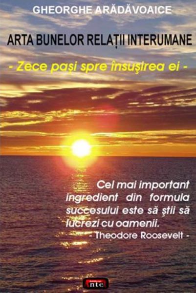 Cartea Arta bunelor relatii interumane - Gheorghe Aradavoaice de Arta bunelor relatii interumane - Gheorghe Aradavoaice