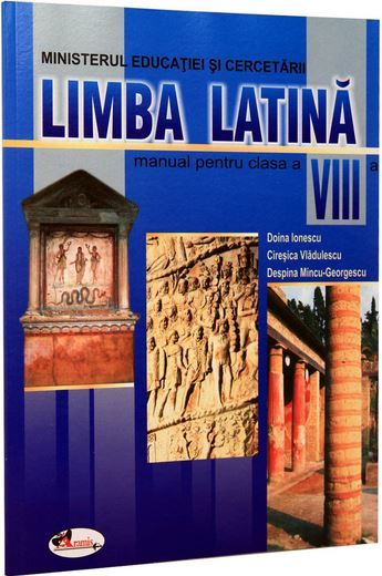Cartea Limba latina - Clasa 8 - Manual - Doina Ionescu, Ciresica Vladulescu de Limba latina - Clasa 8 - Manual - Doina Ionescu, Ciresica Vladulescu