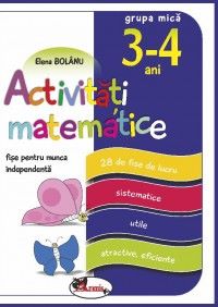 Cartea Activitati matematice 3-4 ani Grupa mica Fise - Elena Bolanu de Activitati matematice 3-4 ani Grupa mica Fise - Elena Bolanu