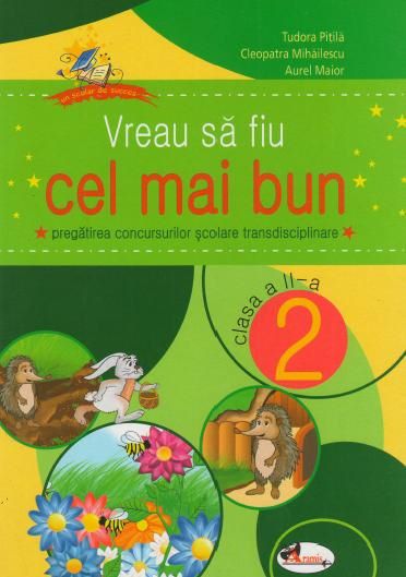 Cartea Vreau sa fiu cel mai bun cls 2 - Tudora Pitila, Cleopatra Mihailescu, Aurel Maior de Vreau sa fiu cel mai bun cls 2 - Tudora Pitila, Cleopatra Mihailescu, Aurel Maior