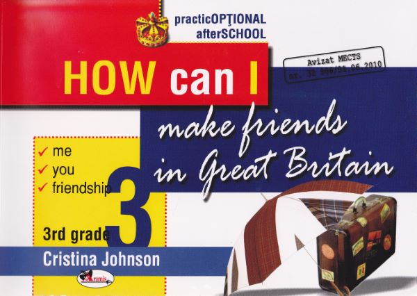 Cartea How can I make friends in Great Britain cls 3 - Cristina Johnson de Cristina Johnson