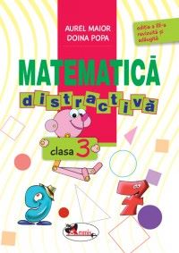 Cartea Matematica distractiva cls 3 ed.3 - Aurel Maior, Doina Popa de Matematica distractiva cls 3 ed.3 - Aurel Maior, Doina Popa