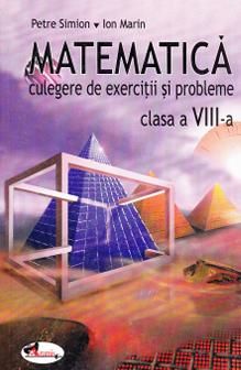 Cartea Matematica clasa 8. Culegere de exercitii si probleme - Petre Simion, Ion Marin de Petre Simion