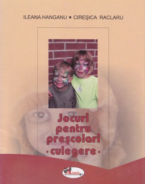 Cartea Jocuri pentru prescolari. Culegere - Ileana Hanganu, Ciresica Raclaru de Ileana