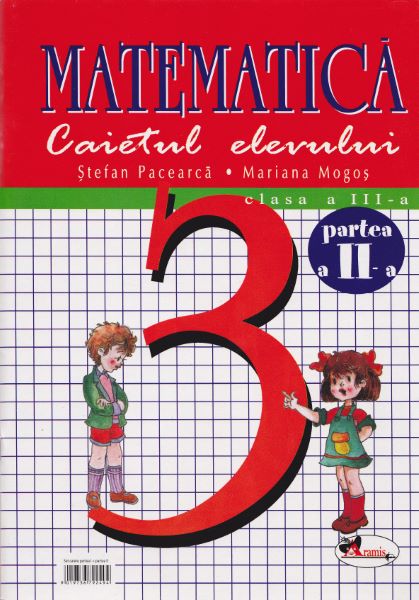 Cartea Matematica clasa 3 caiet partea a II-a - Stefan Pacearca, Mariana Mogos de Stefan Pacearca