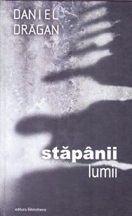 Cartea Stapanii lumii (cartonat) - Daniel Dragan de Stapanii lumii (cartonat) - Daniel Dragan