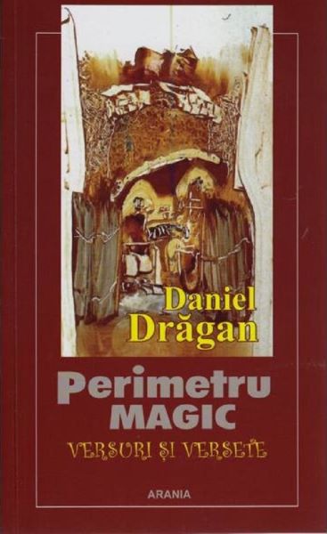 Cartea Perimetru magic. Versuri si versete - Daniel Dragan de Perimetru magic. Versuri si versete - Daniel Dragan