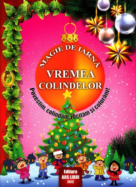 Cartea Magie de iarna - Vremea colindelor - Povestim, colindam, recitam si coloram de -