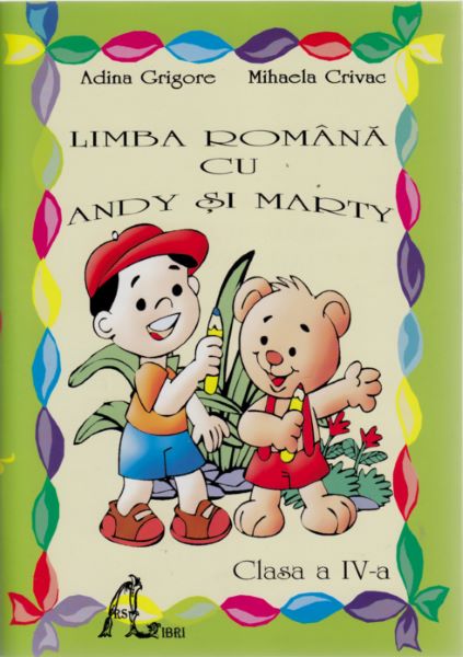 Cartea Romana cu Andy Si Marty clasa 4 - Mihaela Crivac, Adina Grigore de Romana cu Andy Si Marty clasa 4 - Mihaela Crivac, Adina Grigore