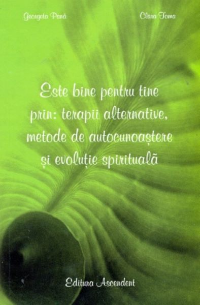 Cartea Este bine pentru tine - Georgeta Pana, Clara Toma de Este bine pentru tine - Georgeta Pana, Clara Toma