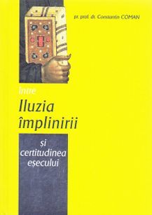 Cartea Intre iluzia implinirii si certitudinea esecului - Constantin Coman de Intre iluzia implinirii si certitudinea esecului - Constantin Coman