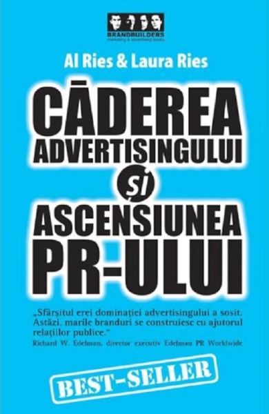 Cartea Caderea advertisingului si ascensiunea PR-ului - Al Ries, Laura Ries de Al Ries, Laura Ries