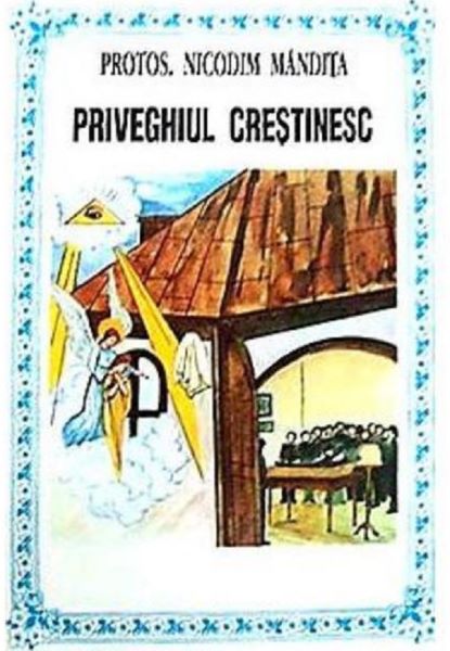 Cartea Priveghiul crestinesc - Nicodim Mandita de Nicodim Mandita