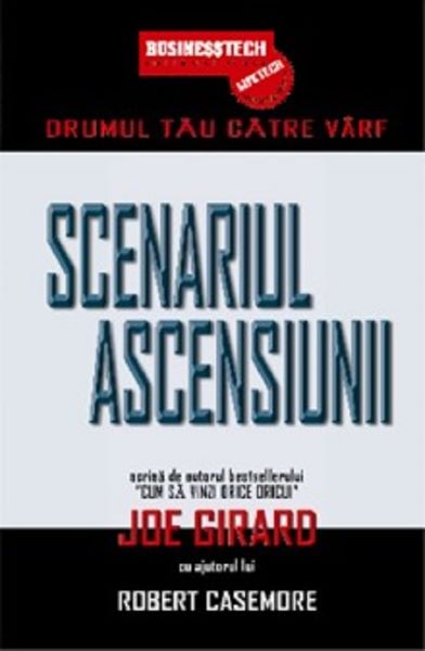Cartea Scenariul Ascensiunii - Drumul Tau Catre Varf - Joe Girard de Joe Girard