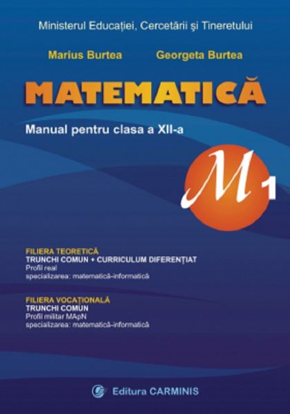 Cartea Matematica cls 12 m1 - Marius Burtea, Georgeta Burtea de Matematica cls 12 m1 - Marius Burtea, Georgeta Burtea