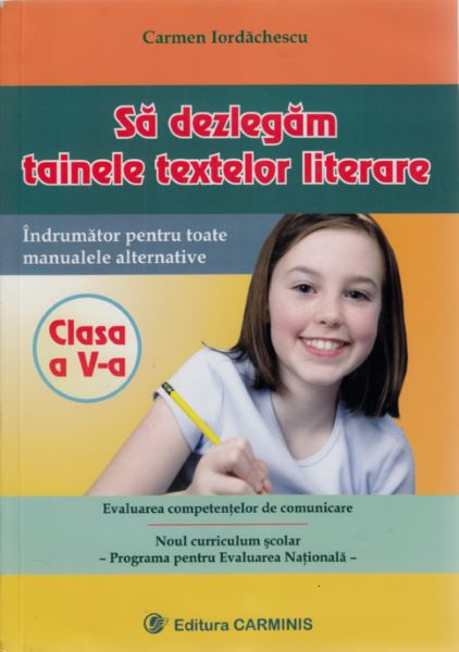 Cartea Sa Dezlegam Tainele Textelor Literare Cls 5 - Carmen Iordachescu de Carmen Iordachescu
