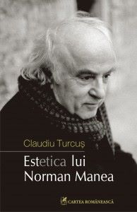 Cartea Estetica lui Norman Manea - Claudiu Turcus de Claudiu Turcus