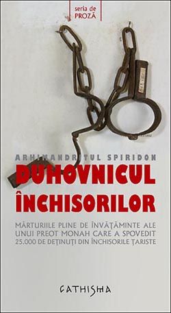Cartea Duhovnicul Inchisorilor - Spiridon de Arhimandrit Spiridon