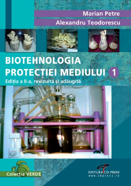 Cartea Biotehnologia Protectiei Mediului 1 - Marian Petre, Alexandru Teodorescu de Biotehnologia Protectiei Mediului 1 - Marian Petre, Alexandru Teodorescu