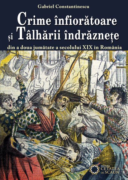 Cartea Crime infioratoare si talharii indraznete - Gabriel Constantinescu de Gabriel Constantinescu