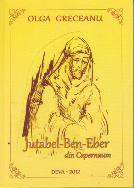Cartea Jutabel-Ben-Eber din Capernaum - Olga Greceanu de Jutabel-Ben-Eber din Capernaum - Olga Greceanu