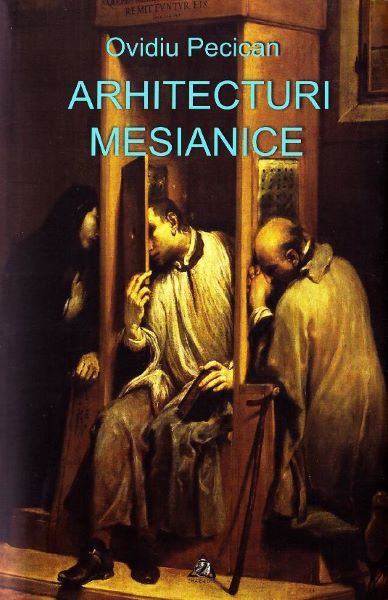 Cartea Arhitecturi mesianice - Ovidiu Pecican de Arhitecturi mesianice - Ovidiu Pecican