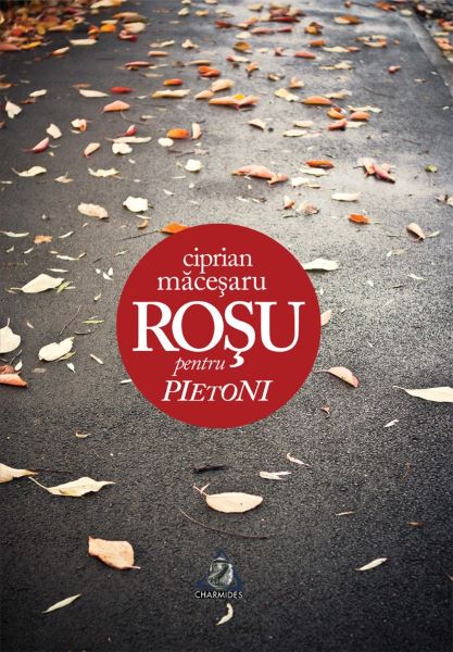 Cartea Rosu pentru pietoni - Ciprian Macesaru de Rosu pentru pietoni - Ciprian Macesaru