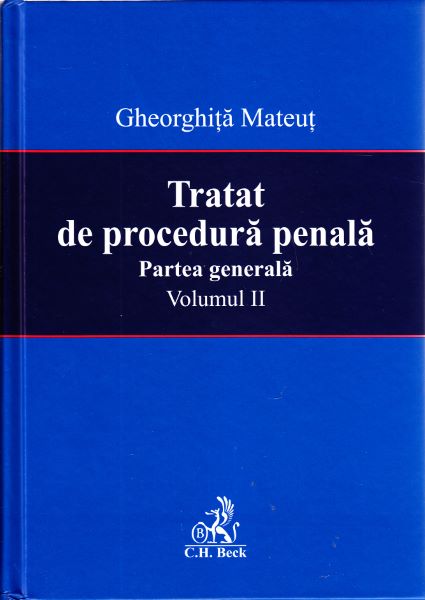 Cartea Tratat de procedura penala. Partea generala vol. 2 - Gheorghita Mateut de Tratat de procedura penala. Partea generala vol. 2 - Gheorghita Mateut