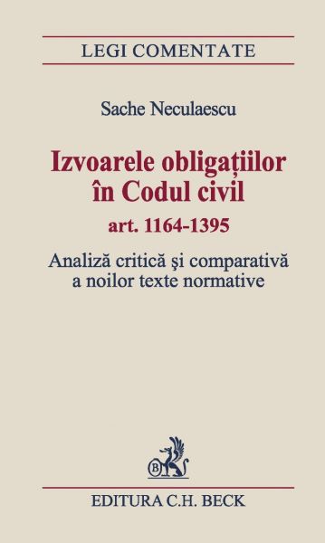 Cartea Izvoarele obligatiilor in codul civil Art.1164-1395 - Analiza critica si comparativa a noilor texte normative - Sache Neculaescu de Izvoarele obligatiilor in codul civil Art.1164-1395 - Analiza critica si comparativa a noilor texte normative - Sache Neculaescu