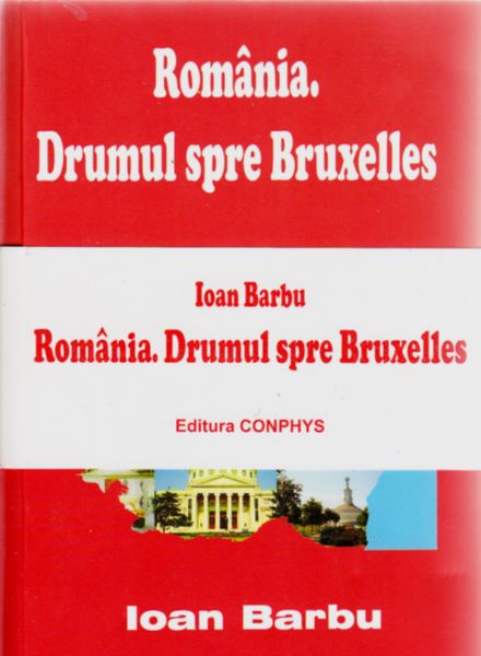 Cartea Set Romania. Drumul spre Bruxelles - Roumanie. La Route Vers Bruxelles - Ioan Barbu de Set Romania. Drumul spre Bruxelles - Roumanie. La Route Vers Bruxelles - Ioan Barbu