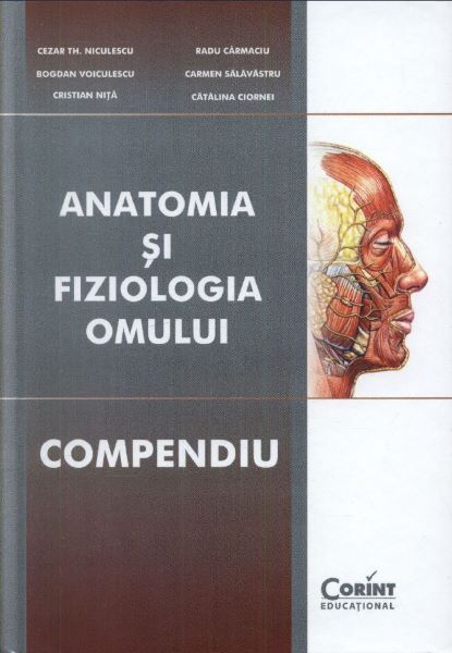 Cartea Anatomia si fiziologia omului compendiu - Cezar Th. Niculescu, Radu Carmaciu de Cezar Th. Niculescu