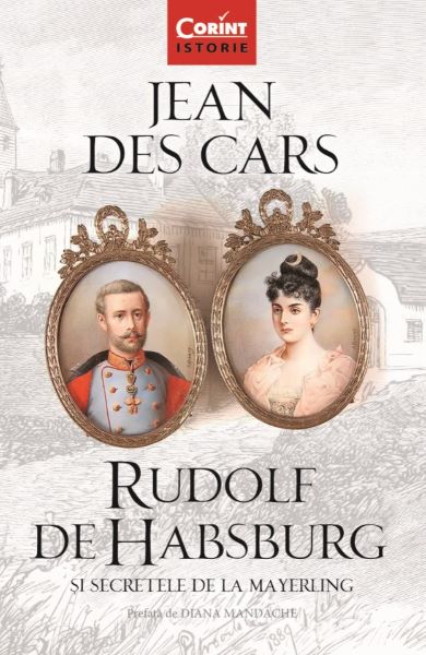 Cartea eBook Rudolf de Habsburg si secretele de la Mayerling - Jean des Cars de eBook Rudolf de Habsburg si secretele de la Mayerling - Jean des Cars