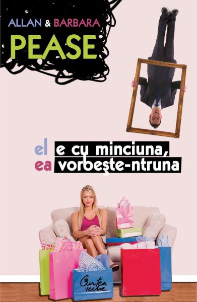 Cartea El e cu minciuna, ea vorbeste-ntruna - Allan Pease, Barbara Pease de Barbara Pease