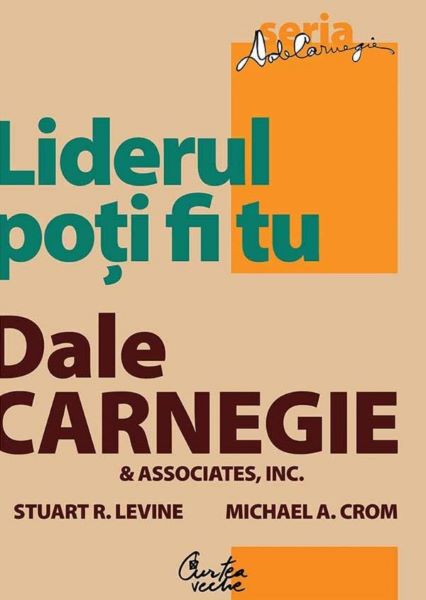 Cartea Liderul poti fi tu - Dale Carnegie de Dale Carnegie