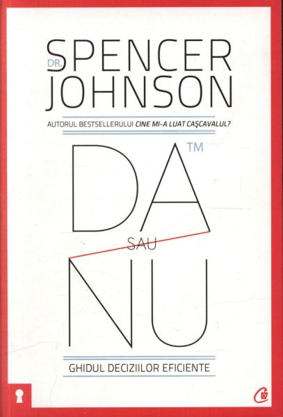 Cartea Da sau nu. Ghidul deciziilor eficiente - Spencer Johnson de Spencer Johnson