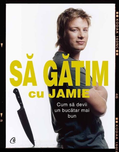 Cartea Sa gatim cu Jamie. Cum sa devii un bucatar mai bun - Jamie Oliver de Jamie Oliver