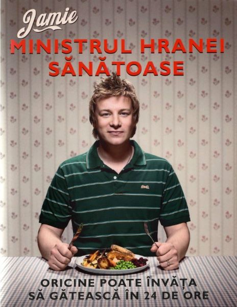 Cartea Jamie, Ministrul hranei sanatoase. Oricine poate invata sa gateasca in 24 de ore - Jamie Oliver de Jamie Oliver