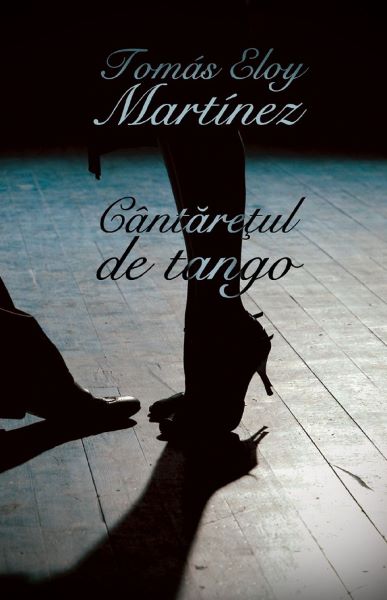 Cartea Cantaretul de tango - Tomas Eloy Martinez de Tomas Eloy Martinez
