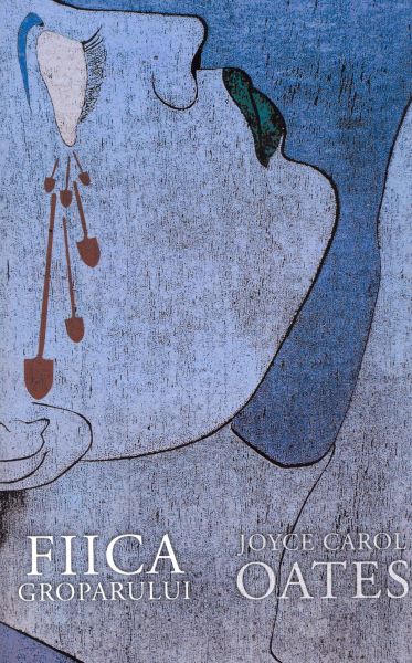 Cartea Fiica groparului - Joyce Carol Oates de Joyce Carol Oates